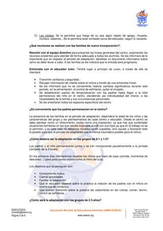 CORREO ELECTRÓNICO 
consultas@waece.org 
C) Las siestas: Se le permitirá que traiga de su asa algún objeto de apego, chupe...