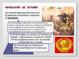 REVOLUCIÓN  DE  OCTUBRE Los bolcheviques querían derrocar  al gobierno provisional e instaurar el  socialismo . LENIN 