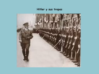 Hitler y sus tropas 