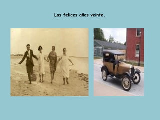 Los felices años veinte. 