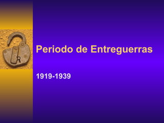 Periodo de Entreguerras 1919-1939 
