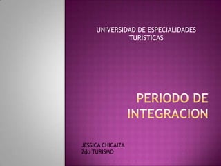 UNIVERSIDAD DE ESPECIALIDADES
              TURISTICAS




JESSICA CHICAIZA
2do TURISMO
 