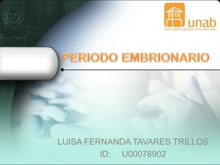LUISA FERNANDA TAVARES TRILLOS
         ID: U00078902
 