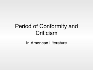 Period of Conformity and Criticism In American Literature 