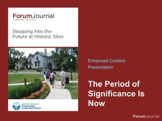 The Period of
Significance Is
Now
Enhanced Content
Presentation
 