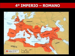 4º IMPERIO – ROMANO
 