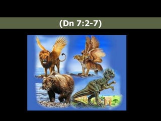 (Dn 7:2-7)
 