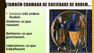 TAMBÉM CHAMADA DE SOCIEDADE DE ORDEM...
 