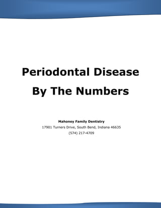 Periodontal Disease
By The Numbers
Mahoney Family Dentistry
17901 Turners Drive, South Bend, Indiana 46635
(574) 217-4709
 