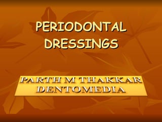 PERIODONTAL DRESSINGS 