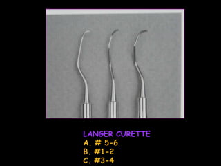 LANGER CURETTE A. # 5-6 B. #1-2 C. #3-4 