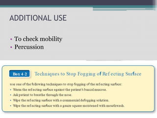 ADDITIONAL USE
• To check mobility
• Percussion
 