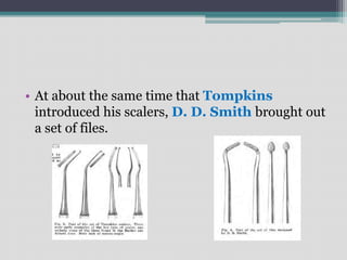 • At about the same time that Tompkins
introduced his scalers, D. D. Smith brought out
a set of files.
 
