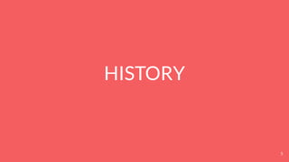 HISTORY
5
 