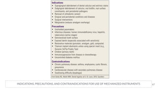 INDICATIONS, PRECAUTIONS, AND CONTRAINDICATIONS FOR USE OF MECHANIZED INSTRUMENTS 67
 