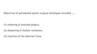 The original rationale for mucogingival surgery was predicated on the
assumption that a minimal width of attached gingiva ...