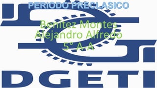 Benítez Montes
Alejandro Alfredo
5° A-A
 
