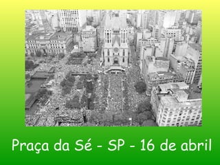 Praça da Sé - SP - 16 de abril 