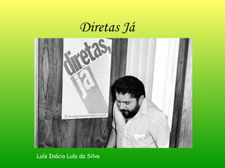 Diretas Já Luís Inácio Lula da Silva 
