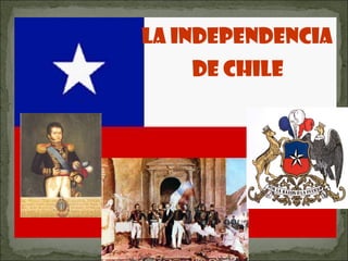 La Independencia  de Chile   