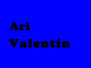 Ari
Valentín