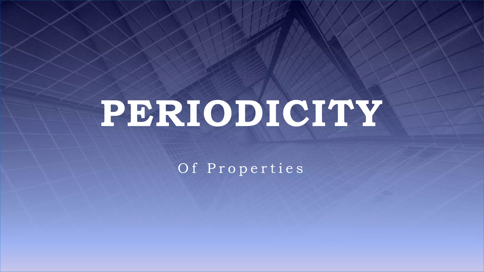 FABRIKAM
PERIODICITY
O f P r o p e r t i e s
 