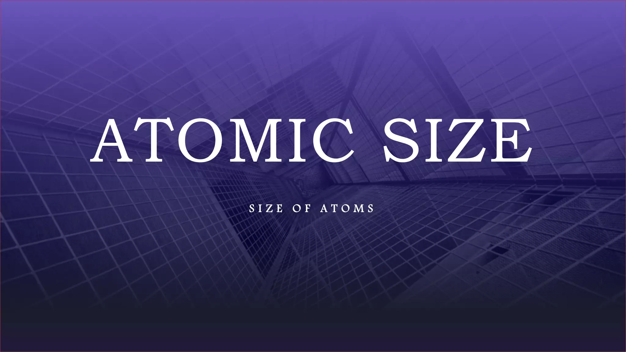 FABRIKAM
ATOMIC SIZE
S I Z E O F A T O M S
 