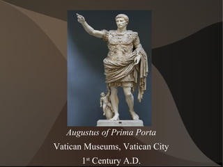Augustus of Prima Porta
Vatican Museums, Vatican City
1st
Century A.D.
 