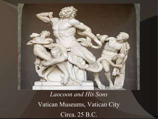 Laocoon and His Sons
Vatican Museums, Vatican City
Circa. 25 B.C.
 