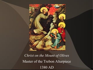 Christ on the Mount of Olives
Master of the Trebon Altarpiece
1380 AD
 
