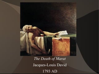 The Death of Marat
Jacques-Louis David
1793 AD
 
