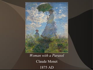 Woman with a Parasol
Claude Monet
1875 AD
 