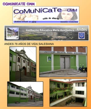 ANDES 78 AÑOS DE VIDA SALESIANA CoMuNíCaTe CMM cuida  de  ellas-os Boletín Virtual Medellín –Colombia 7 - 2010 Institución Educativa María Auxiliadora  - 