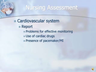 Nursing AssessmentCardiovascular systemReportProblems for effective monitoringUse of cardiac drugsPresence of pacemaker/MI