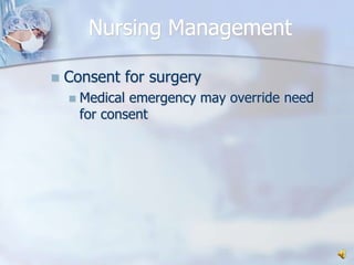 Nursing ManagementConsent for surgeryMedical emergency may override need for consent