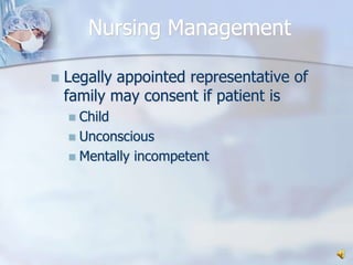Nursing ManagementLegally appointed representative of family may consent if patient isChildUnconsciousMentally incompetent