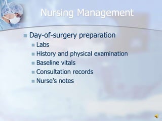 Nursing ManagementDay-of-surgery preparationLabs History and physical examinationBaseline vitalsConsultation recordsNurse’s notes