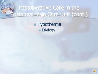Postoperative Care in the Postanesthesia Care Unit (cont.)HypothermaEtiology