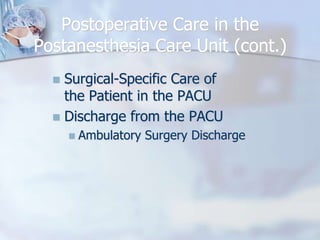 Postoperative Care in the Postanesthesia Care Unit (cont.)Surgical-Specific Care of the Patient in the PACUDischarge from the PACUAmbulatory Surgery Discharge
