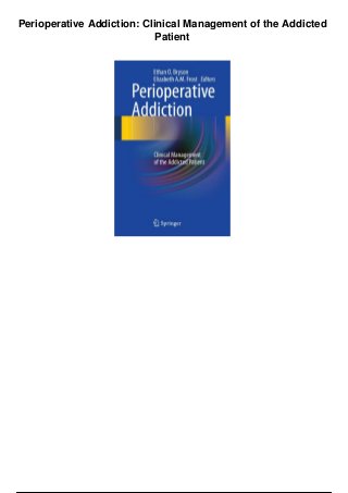Perioperative Addiction: Clinical Management of the Addicted
Patient
 