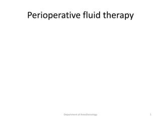 Perioperative fluid therapy
Department of Anesthesiology 1
 