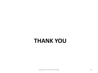 THANK YOU
Department of Anesthesiology 56
 