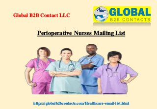 Perioperative Nurses Mailing List
https://globalb2bcontacts.com/Healthcare-email-list.html
Global B2B Contact LLC
 
