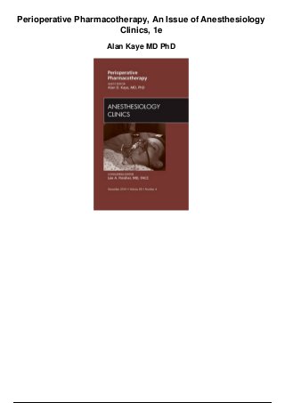 Perioperative Pharmacotherapy, An Issue of Anesthesiology
Clinics, 1e
Alan Kaye MD PhD
 