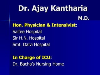 Dr. Ajay Kantharia   M.D.   ,[object Object],[object Object],[object Object],[object Object],[object Object],[object Object]