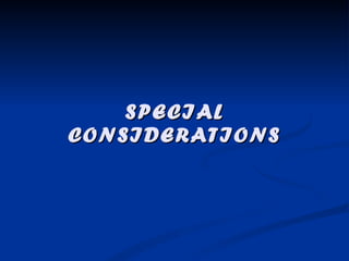 SPECIAL CONSIDERATIONS 