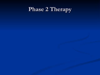 Phase 2 Therapy 