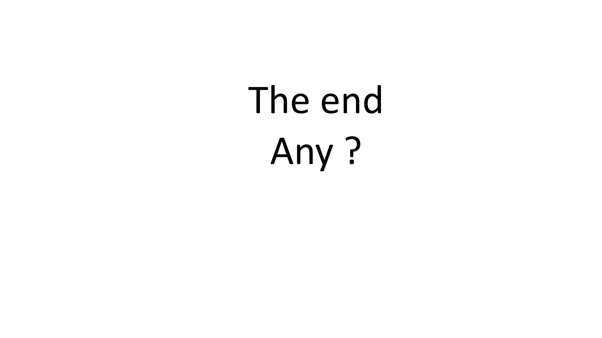 The end
Any ?