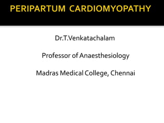 Dr.T.Venkatachalam
Professor of Anaesthesiology
Madras MedicalCollege, Chennai
 