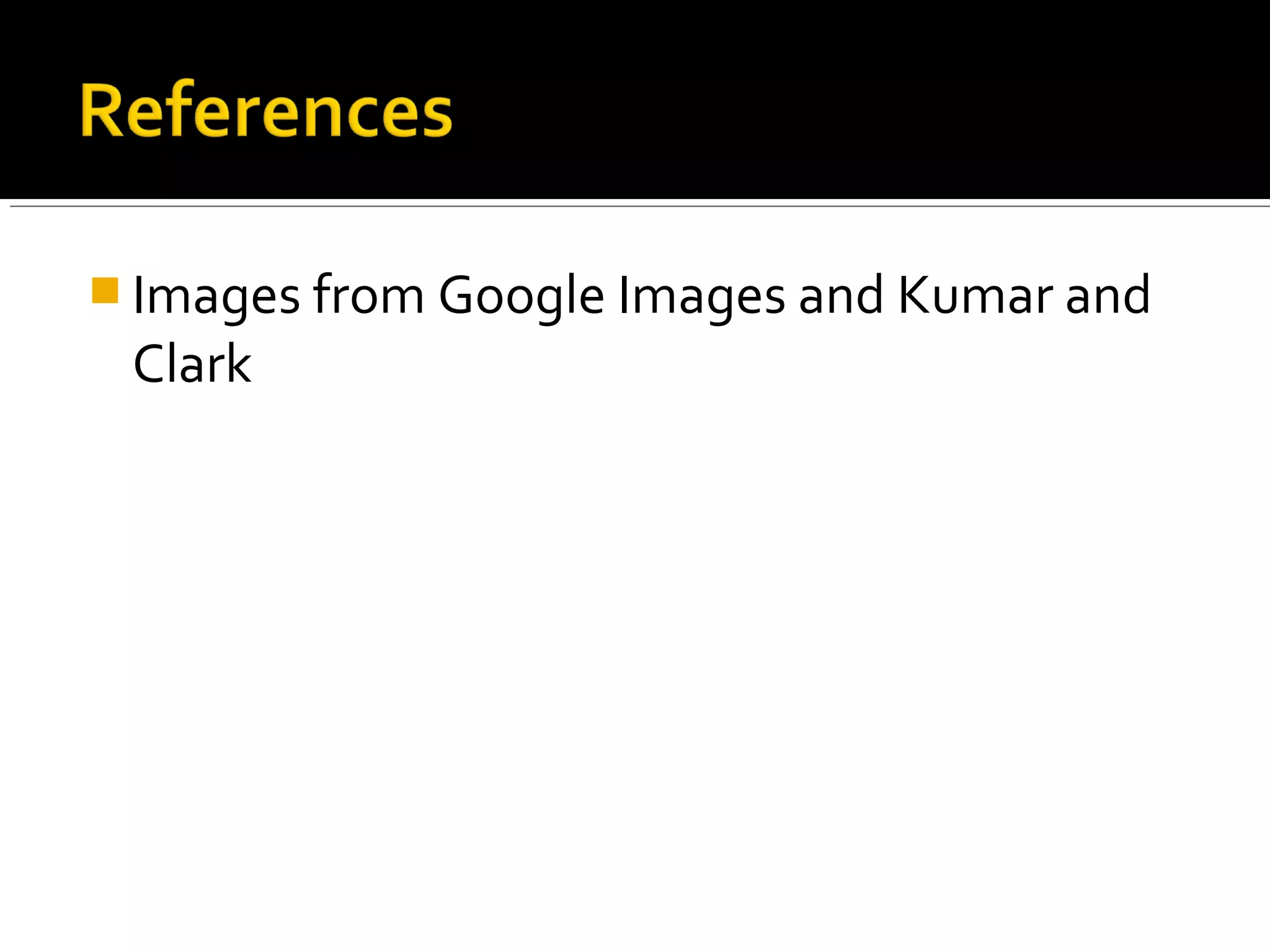  Images from Google Images and Kumar and
Clark
 